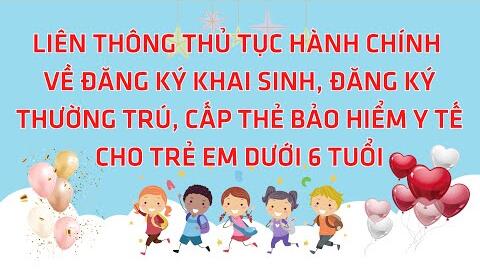 Hướng dẫn Liên thông đăng ký khai sinh, đăng ký thường trú, cấp thẻ BHYT cho trẻ em dưới 6 tuổi